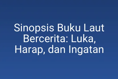 Sinopsis Buku Laut Bercerita: Luka, Harap, dan Ingatan