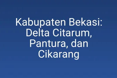 Kabupaten Bekasi: Delta Citarum, Pantura, dan Cikarang